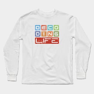 Decoding Life Long Sleeve T-Shirt